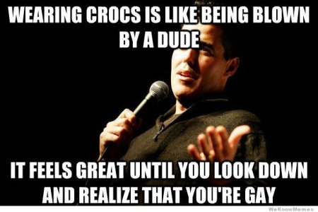 wearing-crocs-is-like-being-blown-by-a-dude.jpg